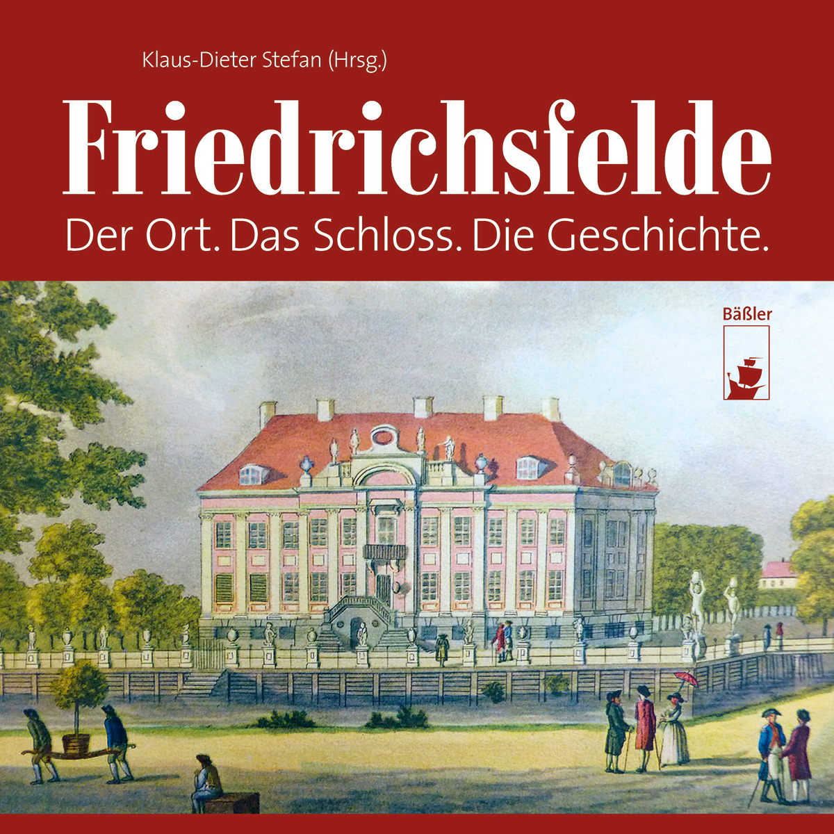Friedrichsfelde - Der Ort, das Schloss, die Geschichte, Herausgeber: Klaus-Dieter Stefan